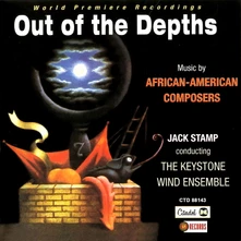 Keystone Wind Ensemble, CD OUT OF THE DEPTHS: MUSIC BY AFRICAN AMERICAN COMPOSERS