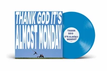 Vinyl THANK GOD IT'S ALMOST MONDAY
