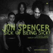 Jon Spencer, Vinyl SICK OF BEING SICK!