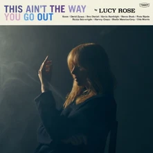 Lucy Rose, CD THIS AIN'T THE WAY YOU GO OUT