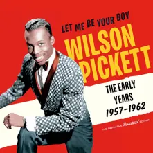 Wilson Pickett – PICKETT, WILSON - LET ME BE YOUR BOY - THE EARLY YEARS 1957-62 (CD)