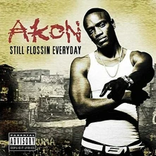 Akon, CD Still Flossin' Everyday