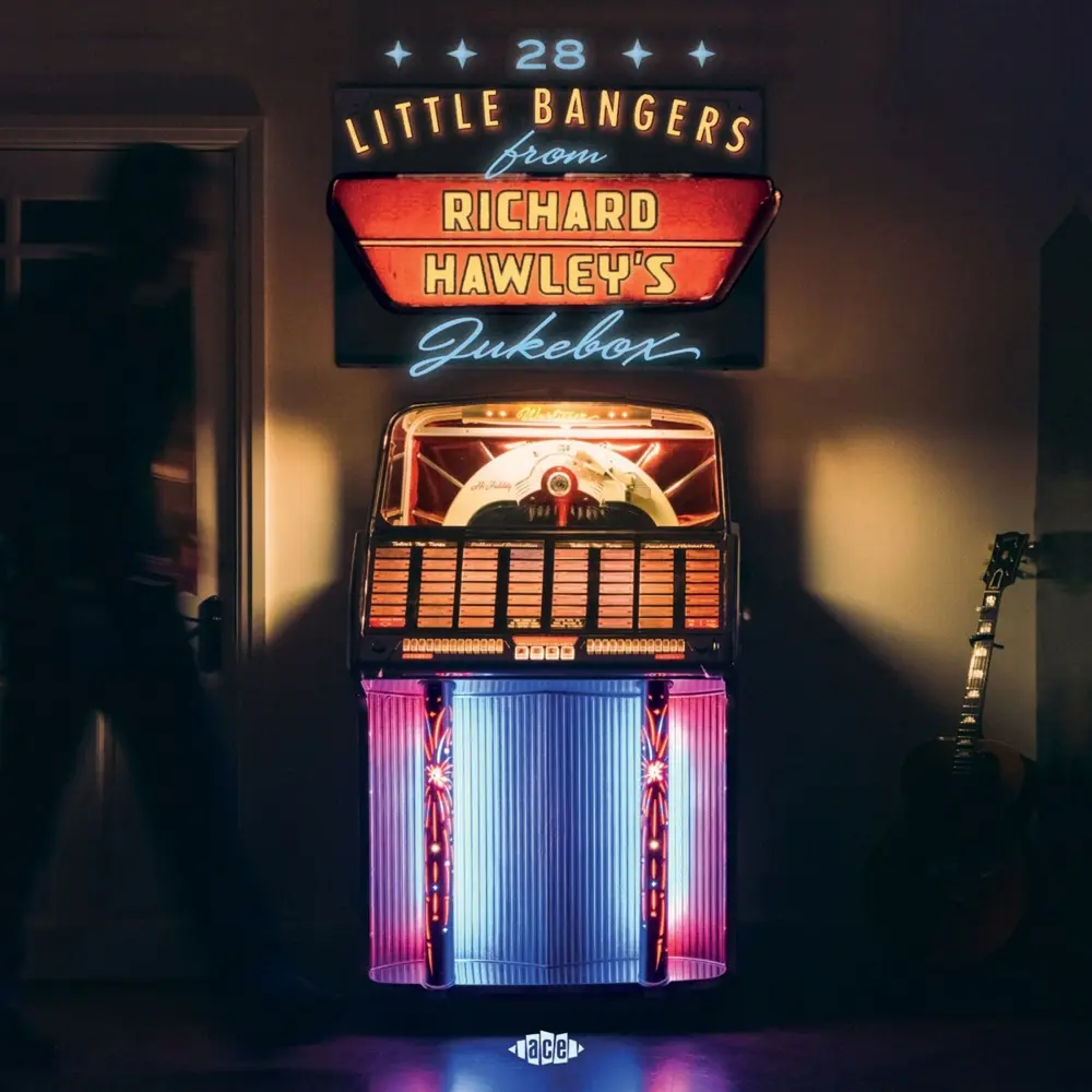 28 LITTLE BANGERS FROM RICHARD HAWLEY'S JUKEBOX