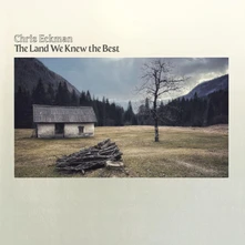 Chris Eckman, CD THE LAND WE KNEW THE BEST