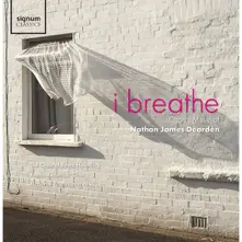 CD I BREATHE - CHORAL MUSIC OF NATHAN JAMES DEARDEN