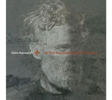 Vinyl HANSARD, GLEN - ALL THAT WAS EAST IS WEST OF ME NOW