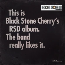 CD THIS IS BLACK STONE CHERRY'S RSD ALBUM. THE BAND REALLY LIKES IT.