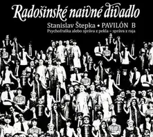 Radošinské Naivné Divadlo – PAVILON B (CD)