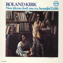Roland Kirk, Vinyl Now Please Don't You Cry, Beautiful Edith