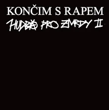 Smack, CD Končim S Rapem: Hudba Pro Zmrdy II