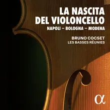 CD LA NASCITA DEL VIOLONCELLO: NAPOLI - BOLOGNA - MODENA
