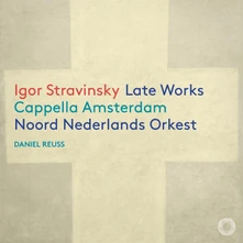 Cappella Amsterdam, CD IGOR STRAVINSKY: LATE WORKS