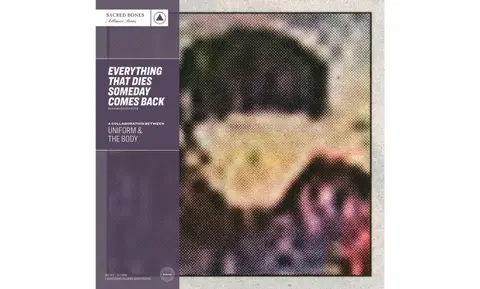 EVERYTHING THAT DIES SOMEDAY COMES BACK