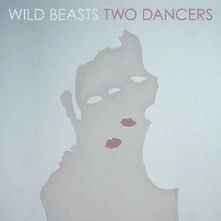 Wild Beasts, CD TWO DANCERS