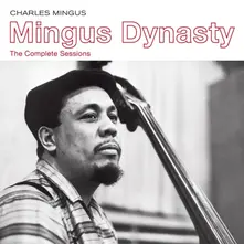 MINGUS, CHARLES - MINGUS DYNASTY - THE COMPLETE SESSIONS thumbnail