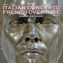 Mahan Esfahani, CD BACH ITALIAN CONCERTO & FRENCH OVERTURE BWV831