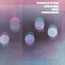Donald Byrd – STEPPING INTO TOMORROW (Vinyl)