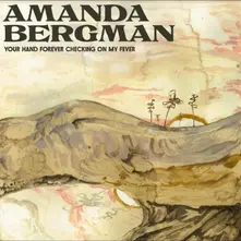 BERGMAN, AMANDA - YOUR HAND FOREVER CHECKING ON MY FEVER thumbnail