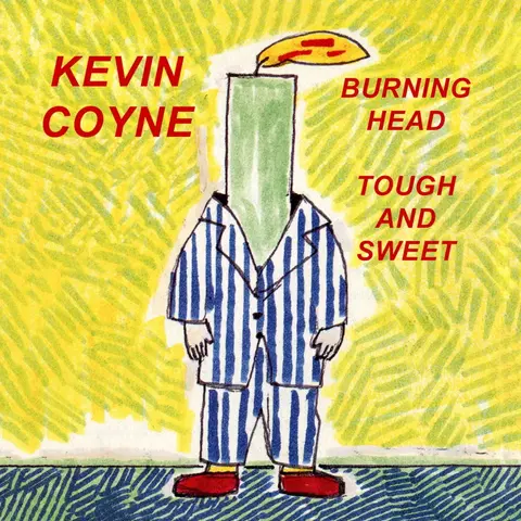 Kevin Coyne – CD BURNING HEAD & TOUGH AND SWEET