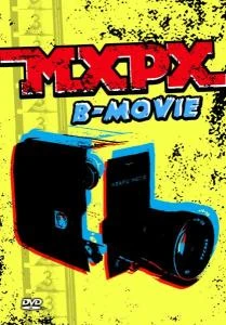 MxPx, DVD B-MOVIE