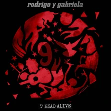 Rodrigo y Gabriela, CD 9 DEAD ALIVE
