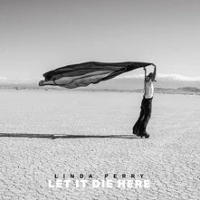 Linda Perry, CD PERRY, LINDA - LET IT DIE HERE