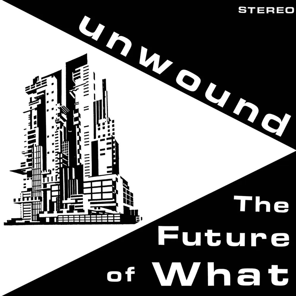 UNWOUND - FUTURE OF WHAT