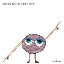 Slothrust, Vinyl SHOW ME HOW YOU WANT I...