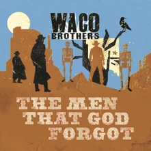 Waco Brothers, CD MEN THAT GOD FORGOT
