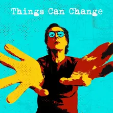 THINGS CAN CHANGE thumbnail