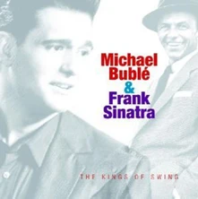 Michael Bublé & Frank Sinatra, CD KINGS OF SWING