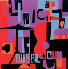 Clinic, CD BUBBLEGUM