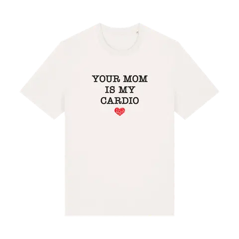 Your Mom Is My Cardio