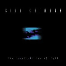 KING CRIMSON - CONSTRUKCTION OF LIGHT thumbnail