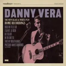 Danny Vera – NEW BLACK AND WHITE PT.IV - HOME RECORDINGS (Vinyl)