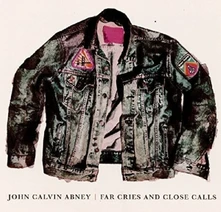 John Calvin Abney, CD FAR CRIES AND CLOSE CALLS