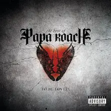 To Be Loved: The Best Of Papa Roach thumbnail