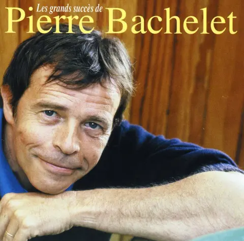 Les Plus Grands Succès De Pierre Bachelet