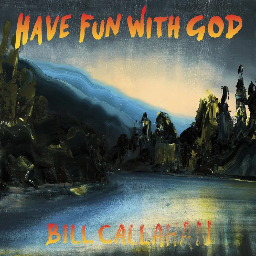 Bill Callahan – CALLAHAN, BILL - HAVE FUN WITH GOD (Vinyl)