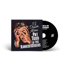 Pat Todd & The Rankoutsiders, CD I LL DREAM ALONE
