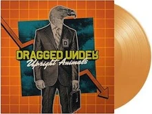 Dragged Under, Vinyl UPRIGHT ANIMALS