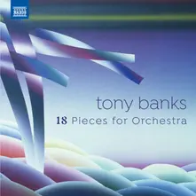 TONY BANKS: 18 PIECES FOR ORCHESTRA thumbnail