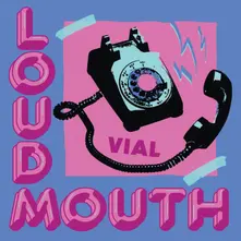 VIAL, Vinyl LOUDMOUTH