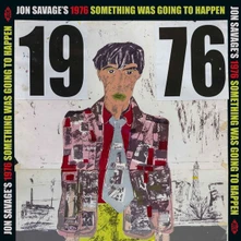 Vinyl JON SAVAGE'S 1976 SOMETHING WAS GOING TO HAPPEN