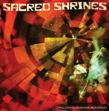 SACRED SHRINES - COME DOWN THE MOUNTAIN (Vinyl)
