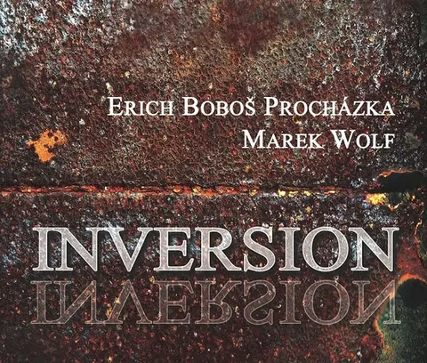 Erich Boboš Procházka & Marek Wolf – CD PROCHAZKA BOBOS E. & WOLF MAREK  INVERSION