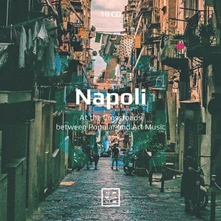CD NAPOLI: AT THE CROSSROADS BETWEEN POPULAR & ART MUSIC