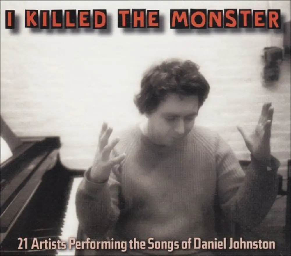 JOHNSTON, DANIEL.=TRIBUTE - I KILLED THE MONSTER