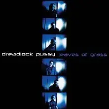 DREADLOCK PUSSY - LEAVES OF GRASS -5TR- thumbnail