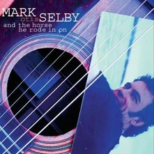 Mark Selby, CD OTIS- - AND THE HORSE THEY RODE